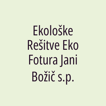 Ekološke Rešitve Eko Fotura Jani Božič s.p.