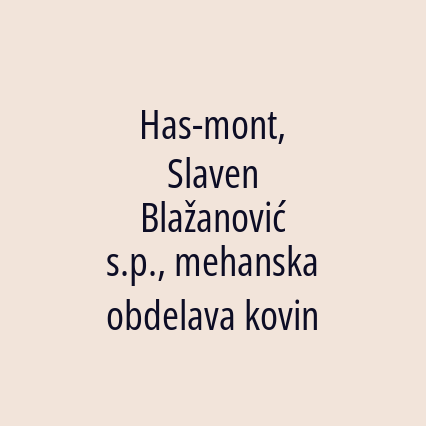 Has-mont, Slaven Blažanović s.p., mehanska obdelava kovin