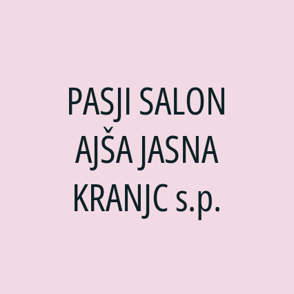 PASJI SALON AJŠA JASNA KRANJC s.p.