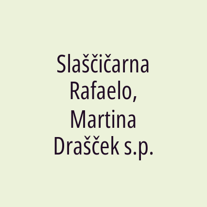 Slaščičarna Rafaelo, Martina Drašček s.p.