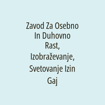 Zavod Za Osebno In Duhovno Rast, Izobraževanje, Svetovanje Izin Gaj