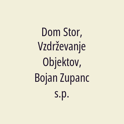 Dom Stor, Vzdrževanje Objektov, Bojan Zupanc s.p.