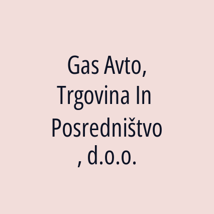 Gas Avto, Trgovina In Posredništvo, d.o.o.