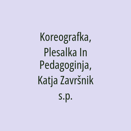 Koreografka, Plesalka In Pedagoginja, Katja Završnik s.p.