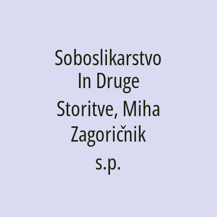 Soboslikarstvo In Druge Storitve, Miha Zagoričnik s.p.