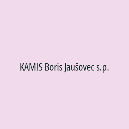 KAMIS Boris Jaušovec s.p.