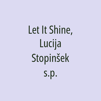 Let It Shine, Lucija Stopinšek s.p.