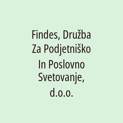 Findes, Družba Za Podjetniško In Poslovno Svetovanje, d.o.o.