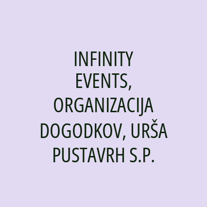 INFINITY EVENTS, ORGANIZACIJA DOGODKOV, URŠA PUSTAVRH S.P.