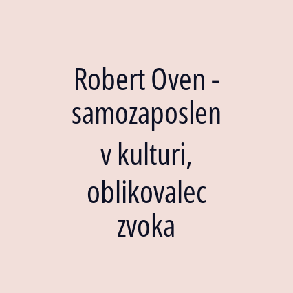 Robert Oven - samozaposlen v kulturi, oblikovalec zvoka