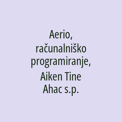 Aerio, računalniško programiranje, Aiken Tine Ahac s.p.