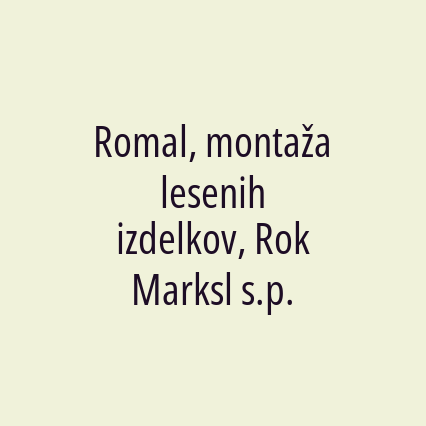 Romal, montaža lesenih izdelkov, Rok Marksl s.p. - Logotip