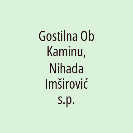 Gostilna Ob Kaminu, Nihada Imširović s.p.