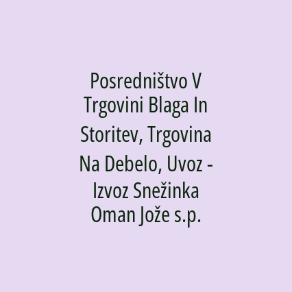 Posredništvo V Trgovini Blaga In Storitev, Trgovina Na Debelo, Uvoz - Izvoz Snežinka Oman Jože s.p. - Logotip