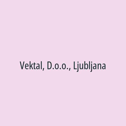 Vektal, D.o.o., Ljubljana