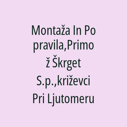 Montaža In Popravila,Primož Škrget S.p.,križevci Pri Ljutomeru