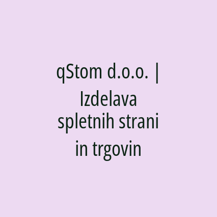 qStom d.o.o. | Izdelava spletnih strani in trgovin