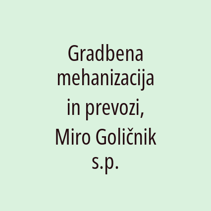 Gradbena mehanizacija in prevozi, Miro Goličnik s.p.