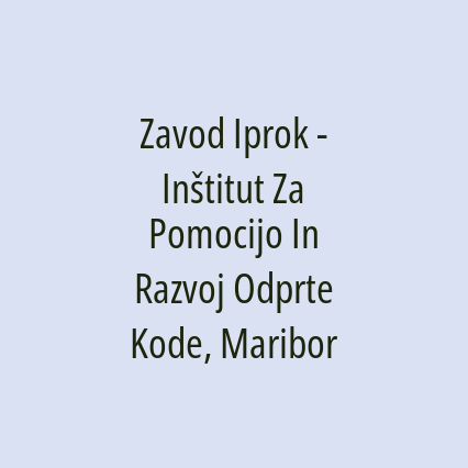 Zavod Iprok - Inštitut Za Pomocijo In Razvoj Odprte Kode, Maribor