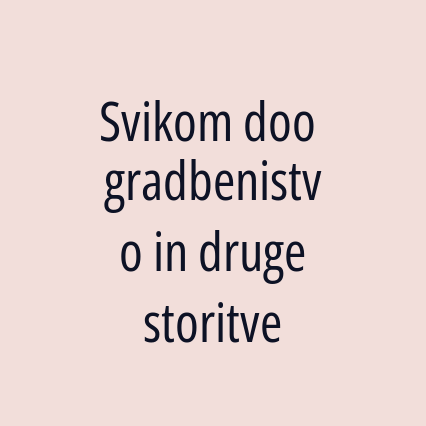 Svikom doo gradbenistvo in druge storitve