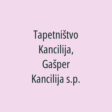 Tapetništvo Kancilija, Gašper Kancilija s.p.