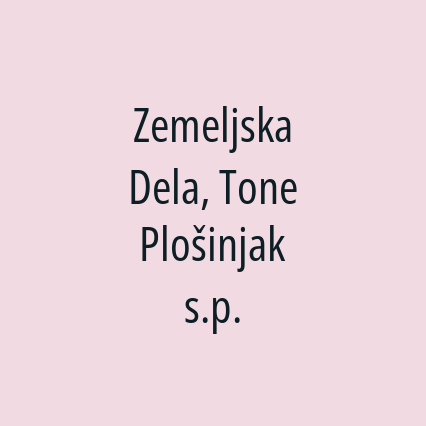 Zemeljska Dela, Tone Plošinjak s.p.