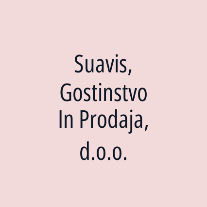 Suavis, Gostinstvo In Prodaja, d.o.o.