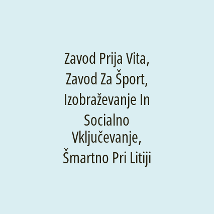 Zavod Prija Vita, Zavod Za Šport, Izobraževanje In Socialno Vključevanje, Šmartno Pri Litiji