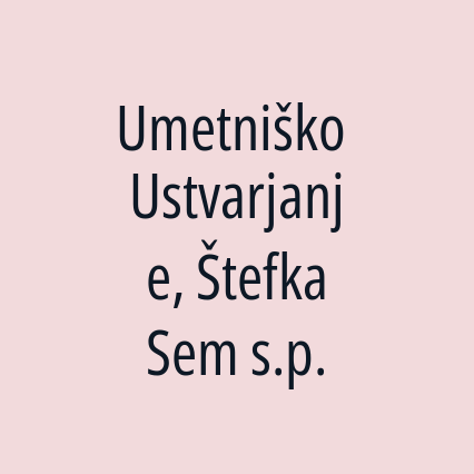 Umetniško Ustvarjanje, Štefka Sem s.p.