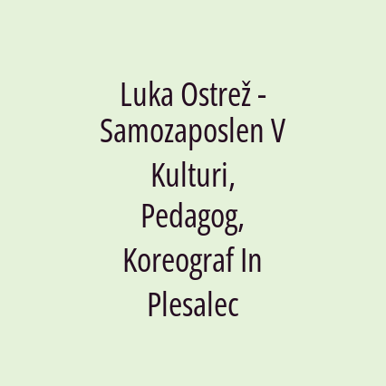 Luka Ostrež - Samozaposlen V Kulturi, Pedagog, Koreograf In Plesalec - Logotip