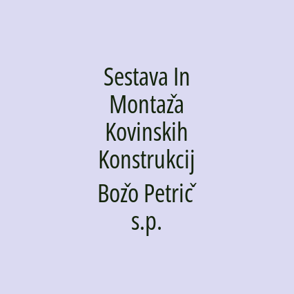 Sestava In Montaža Kovinskih Konstrukcij Božo Petrič s.p.