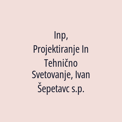 Inp, Projektiranje In Tehnično Svetovanje, Ivan Šepetavc s.p.