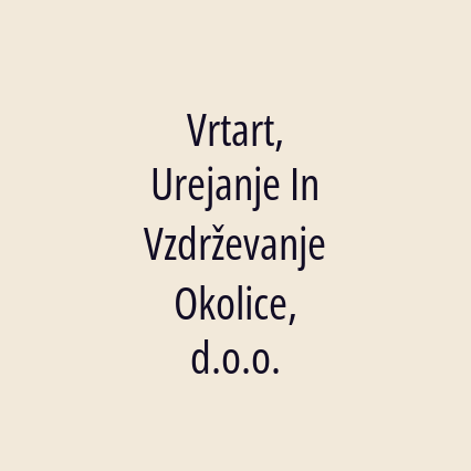 Vrtart, Urejanje In Vzdrževanje Okolice, d.o.o.