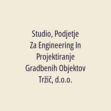 Studio, Podjetje Za Engineering In Projektiranje Gradbenih Objektov Tržič, d.o.o.