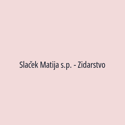 Slaček Matija s.p. - Zidarstvo