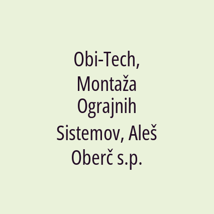 Obi-Tech, Montaža Ograjnih Sistemov, Aleš Oberč s.p.