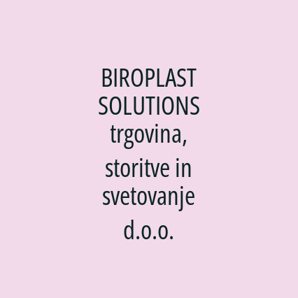 BIROPLAST SOLUTIONS trgovina, storitve in svetovanje d.o.o.