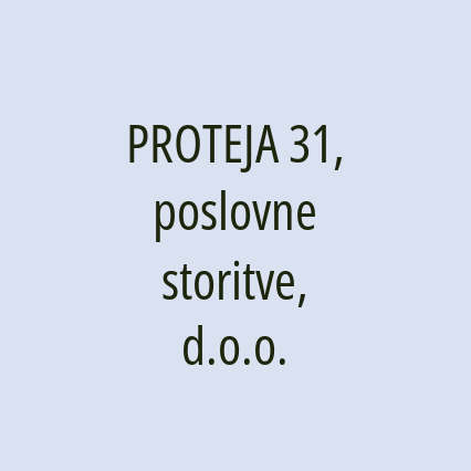 PROTEJA 31, poslovne storitve, d.o.o.