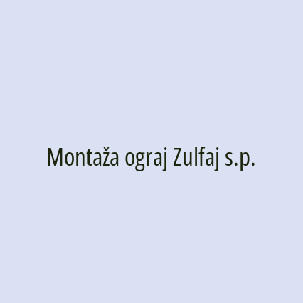 Montaža ograj Zulfaj s.p.