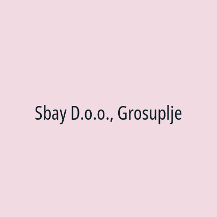 Sbay D.o.o., Grosuplje