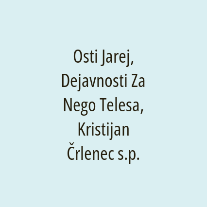 Osti Jarej, Dejavnosti Za Nego Telesa, Kristijan Črlenec s.p.