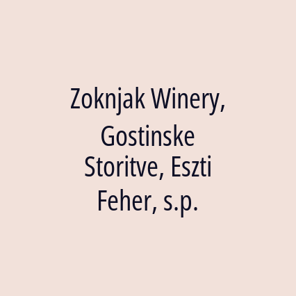 Zoknjak Winery, Gostinske Storitve, Eszti Feher, s.p.