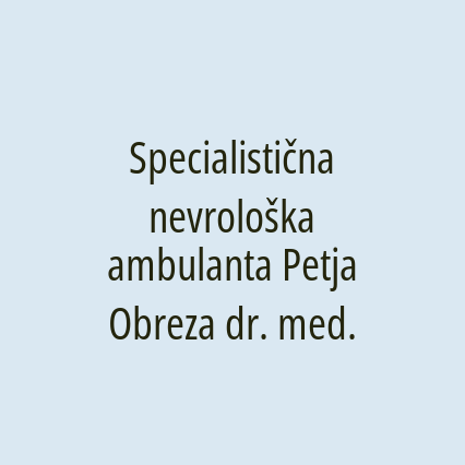 Specialistična nevrološka ambulanta Petja Obreza dr. med.