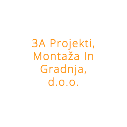 3A Projekti, Montaža In Gradnja, d.o.o.