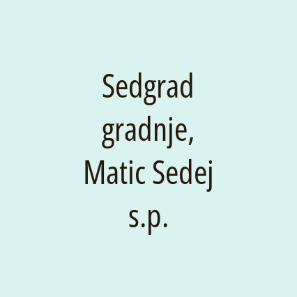 Sedgrad gradnje, Matic Sedej s.p.