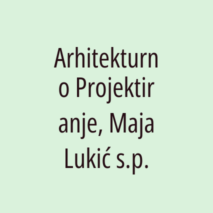 Arhitekturno Projektiranje, Maja Lukić s.p.