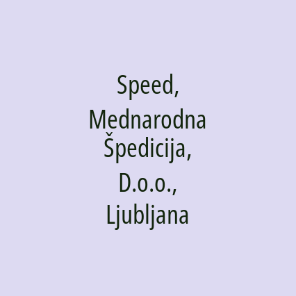 Speed, Mednarodna Špedicija, D.o.o., Ljubljana