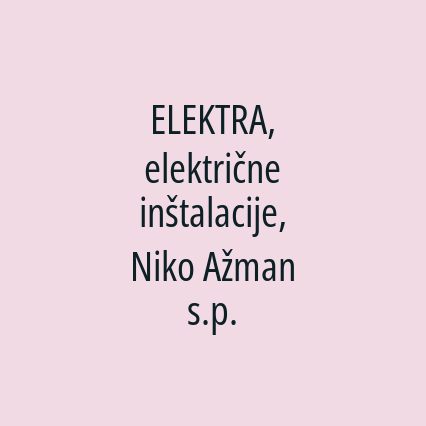 ELEKTRA, električne inštalacije, Niko Ažman s.p.