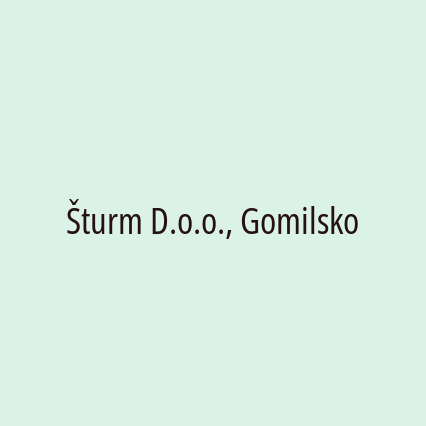 Šturm D.o.o., Gomilsko