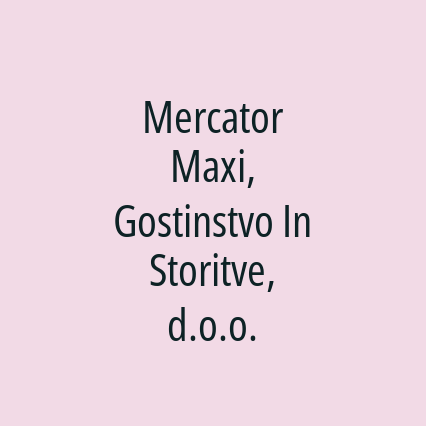 Mercator Maxi, Gostinstvo In Storitve, d.o.o.